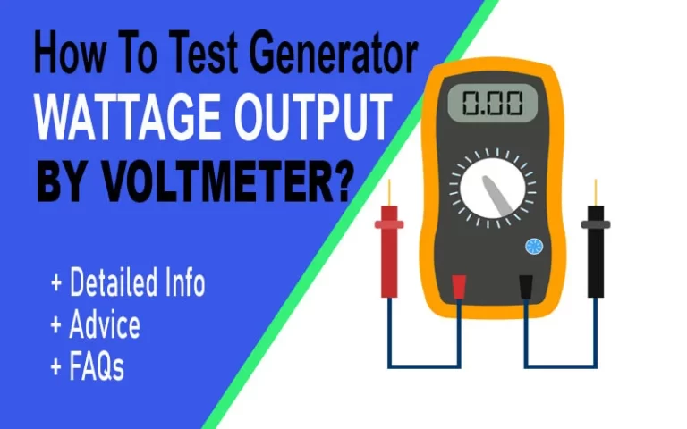 How To Test Generator Wattage Output? [6 Steps Guide] 2023