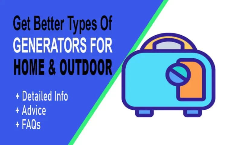 Get Better Types of Generators for Home and Outdoor [2023]
